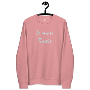 Be More Bowie Embroidered Unisex Organic Sweatshirt (white script)