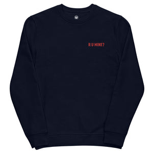 R U MINE? Left Chest Embroidered Unisex Organic Sweatshirt
