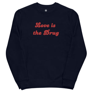 LOVE IS THE DRUG Vintage 70s Style Embroidered Unisex Organic Sweatshirt