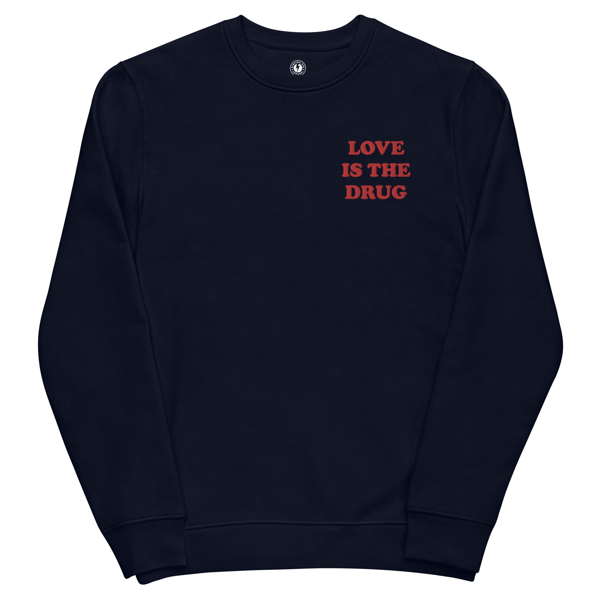 LOVE IS THE DRUG Left Chest Embroidered Unisex Organic sweatshirt