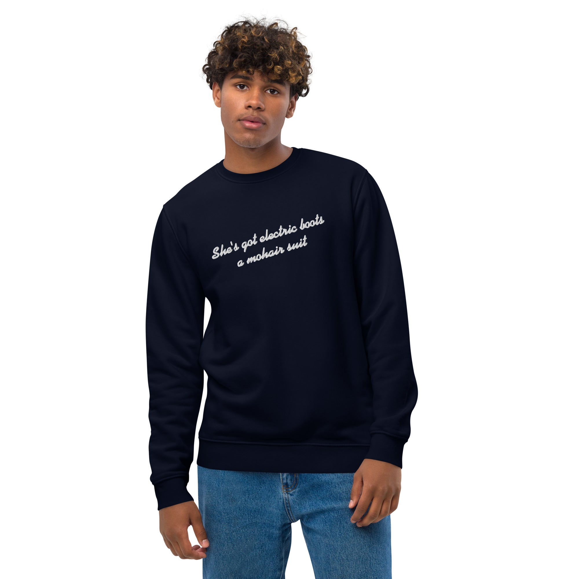 SHE'S GOT ELECTRIC BOOTS A MOHAIR SUIT Embroidered Unisex Organic Sweatshirt (white text)