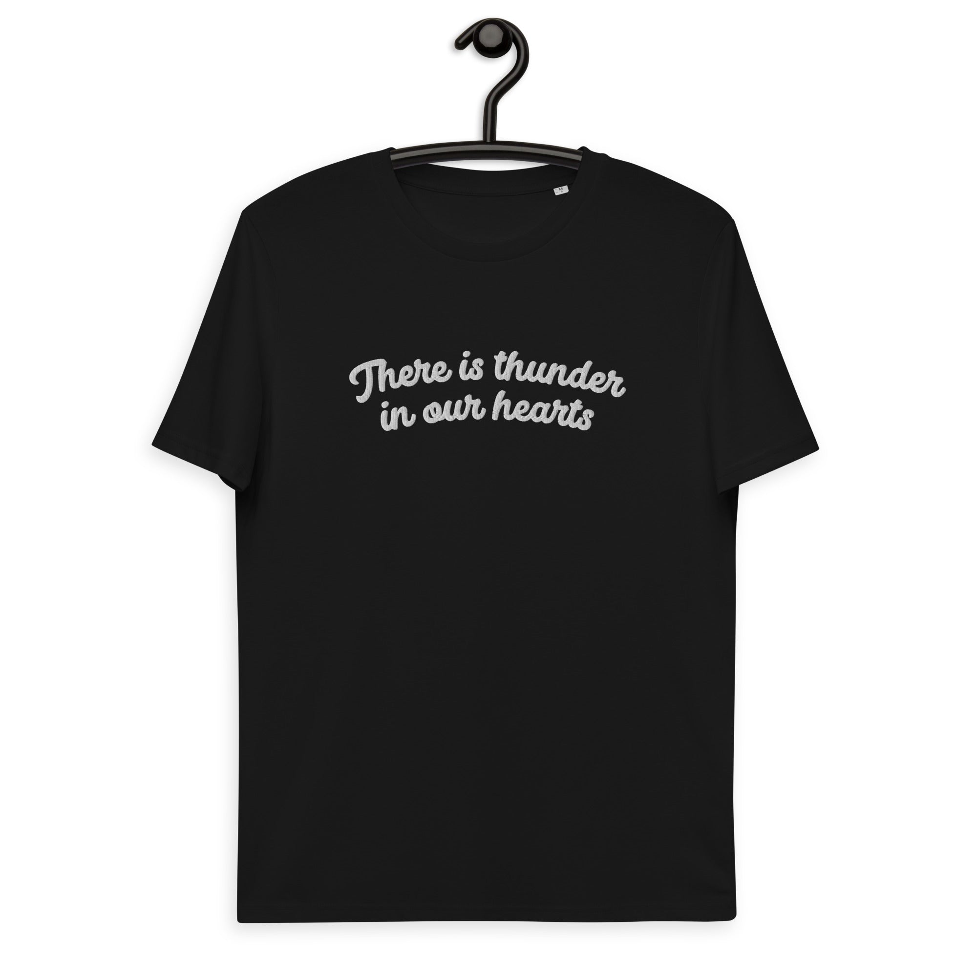 THERE IS THUNDER IN OUR HEARTS Embroidered Unisex organic cotton t-shirt - white text