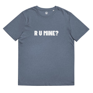 R U MINE? Printed Unisex Organic Cotton T-shirt