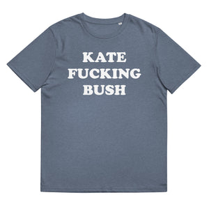KATE F*CKING BUSH Printed Unisex organic cotton t-shirt - white text