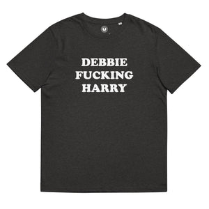 DEBBIE F*CKING HARRY Printed Unisex Organic Cotton T-shirt
