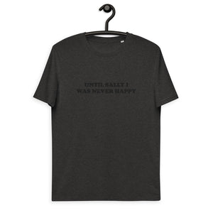 UNTIL SALLY I WAS NEVER HAPPY Embroidered Unisex organic cotton t-shirt - black text