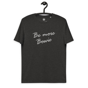 Be More Bowie 80s Style Embroidered Unisex organic cotton t-shirt - white thread