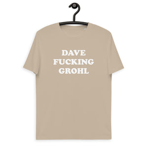DAVE F*CKING GROHL Printed Unisex Organic Cotton T-shirt (white text)
