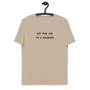 YOU MAY SAY I'M  DREAMER Embroidered Unisex organic cotton t-shirt