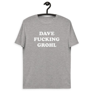 DAVE F*CKING GROHL 印花男女通用有机棉 T 恤（白色文字）