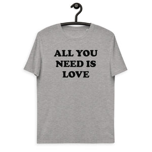 ALL YOU NEED IS LOVE Printed Unisex organic cotton t-shirt (black text)