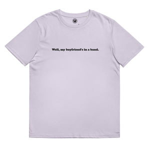 Well, My Boyfriend's In The Band - Premium Lana Lyric Embroidered Unisex organic cotton t-shirt - black thread
