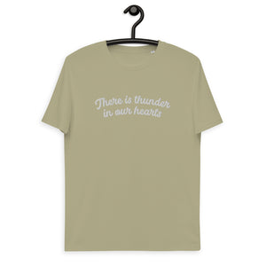 THERE IS THUNDER IN OUR HEARTS Embroidered Unisex organic cotton t-shirt - white text