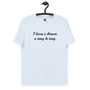 I Have A Dream A Song To Sing Premium Embroidered Unisex organic cotton t-shirt - Black Thread