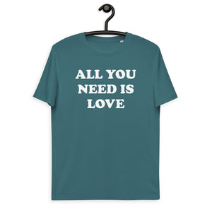 ALL YOU NEED IS LOVE Printed Unisex organic cotton t-shirt (white text)