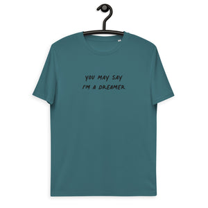 YOU MAY SAY I'M  DREAMER Embroidered Unisex organic cotton t-shirt