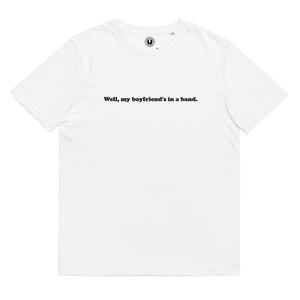 Well, My Boyfriend's In The Band - Premium Lana Lyric Embroidered Unisex organic cotton t-shirt - black thread