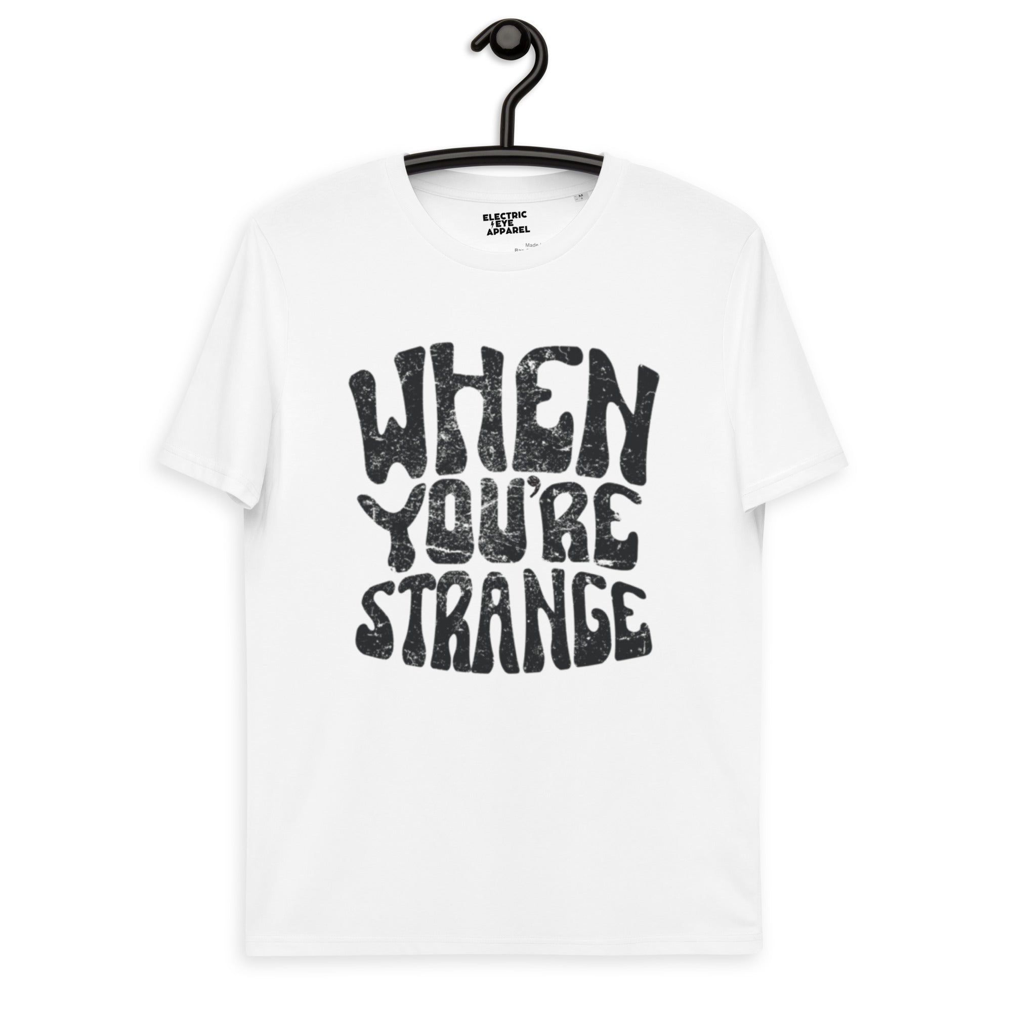 When Your Strange 60s Style Typography Printed Unisex organic cotton t-shirt - Inspired by The Doors / Jim Morrison