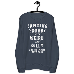 Jamming Good With Weird & Gilly And The Spiders From Mars - Premium Printed Unisex organic sweatshirt - White Print