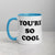 YOU'RE SO COOL Printed Mug with optional colour inside
