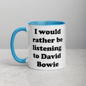I WOULD RATHER BE LISTENING TO DAVID BOWIE Printed Mug with optional inside colour
