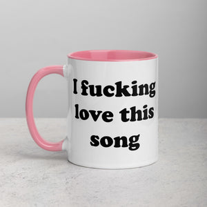 I F*CKING LOVE THIS SONG Printed Mug with optional colour inside