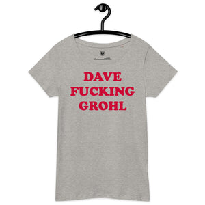 Dave F cking Grohl printed Women’s fitted organic t-shirt