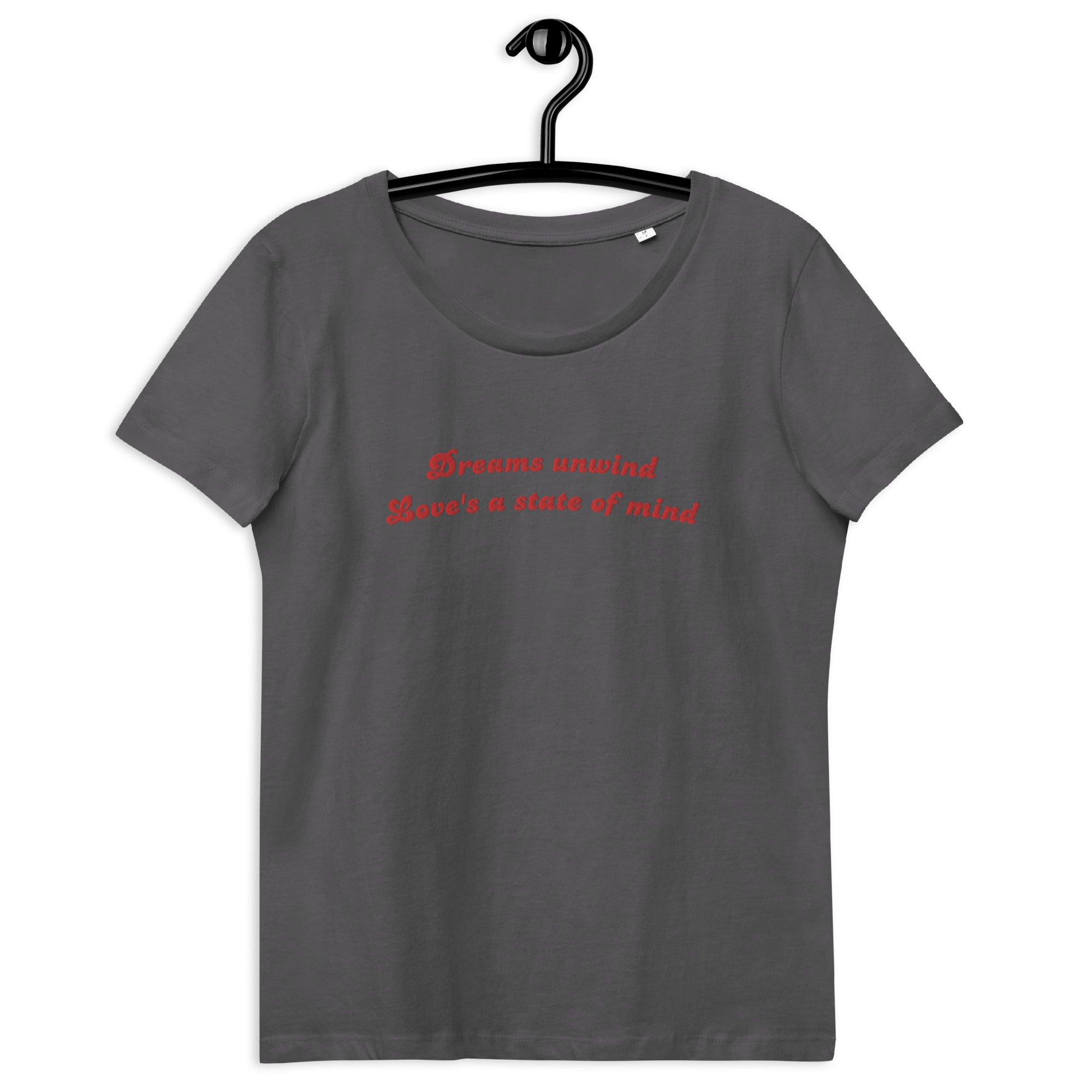 DREAMS UNWIND LOVE'S A STATE OF MIND Embroidered Women's Fitted Organic T-shirt (red text)