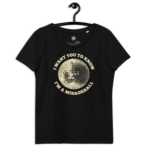 I Want You To Know, I'm A Mirrorball - Premium Printed Women's fitted organic tee - Inspired by Taylor Swift