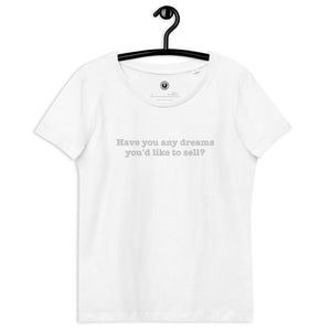 Have You Any Dreams You'd Like To Sell? Lyric Embroidered Women's fitted organic t-shirt.