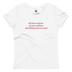 My Cherries And Wine, Rosemary and Thyme, And All Of My Peaches Are Ruined - Premium Lyric Embroidered Women's fitted organic t-shirt - red thread