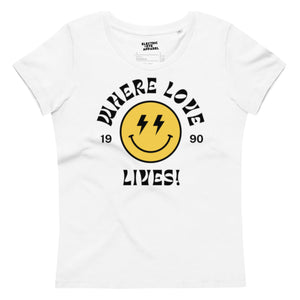 90s Style 'Where Love Lives' Premium Smiley Lyric Printed Women's fitted organic cotton t-shirt