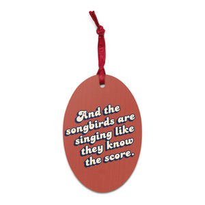 And The Songbirds Are Singing Like They Know The Score - Vintage Style Lyric Premium Printed Wooden Ornament - 70's Printed Back