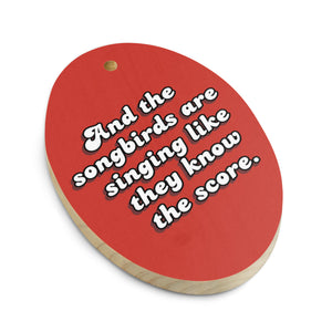And The Songbirds Are Singing Like They Know The Score - Lyric Premium Printed Vintage Style Wooden ornaments - Red