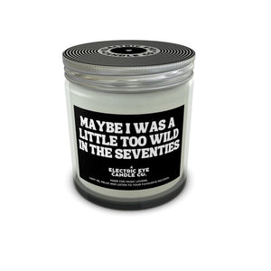 'Maybe I was a little too wild in the seventies' Soy Wax Jar Candle