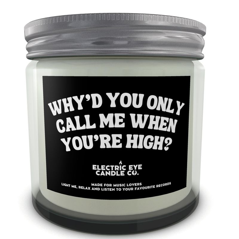 'WHY'D YOU ONLY CALL ME WHEN YOU'RE HIGH?' Natural Soy Wax Candle Set in Jar (250ml & 120ml))
