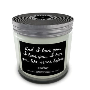 'And I love you, I love you , I love you, like never before' Lyric Inspired Natural Soy Wax Candle Set in Jar (2 Sizes)